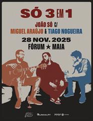 Só 3 Em 1 - João Só com Miguel Araújo e Tiago Nogueira